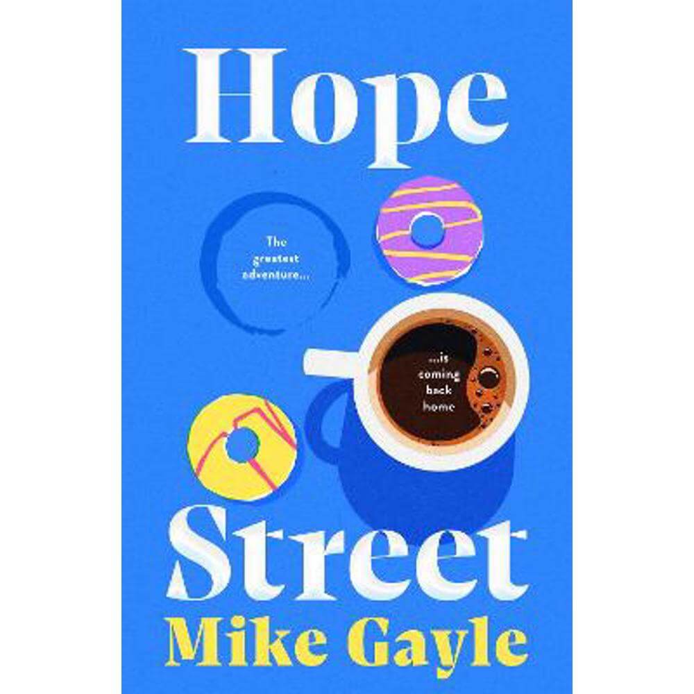 Hope Street: poignant, warm and unforgettable; where the greatest adventure is coming back home (Hardback) - Mike Gayle